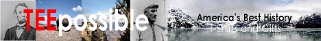 TeePossible Tees & Gifts, American History T-Shirts, Sweatshirts & Mugs from our National Parks & Historic Sites